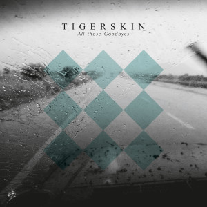 Tigerskin all those goodbyes